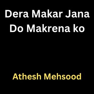 Dera Makar Jana Do Makrena ko