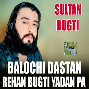 Balochi Dastan Rehan Bugti Yadan Pa