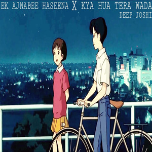 Ek Ajnabee Haseena X Kya Hua Tera Wada