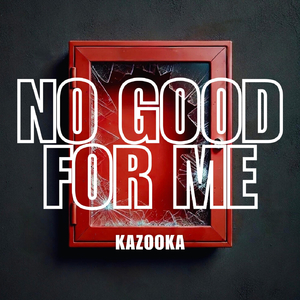 No Good For Me