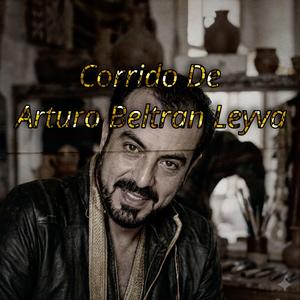 Corrido De Arturo Beltran Leyva