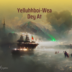 Yelluhhboi-Wea Dey At