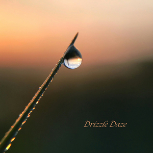 Drizzle Daze