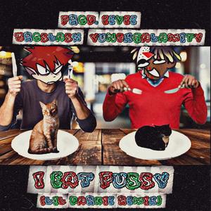 I EAT PUSSY (feat. ZrøSlash)