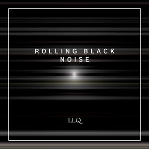 Rolling Black Noise