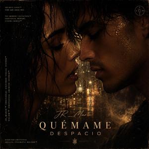 Quemame Despacio