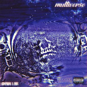 MULTIVERSE (feat. JDMPHXNK)