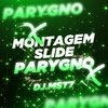 DJ MST7 - Montagem Slide Parygno