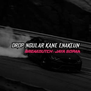 DROP NGULAR KANE