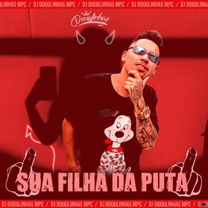Sua Filha da Puta (feat. Mc Gw & Mc Luan)