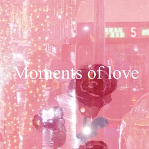 MOMENTS OF LOVE