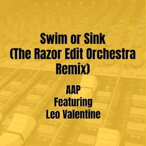Swim or Sink (The Razor Edit Orchestra Remix)