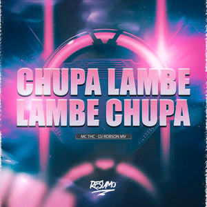 Chupa Lambe Lambe Chupa