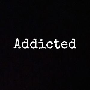 Addicted