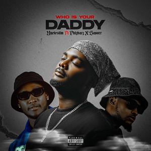 Who is your daddy (feat. Savorr & Phizbarz)