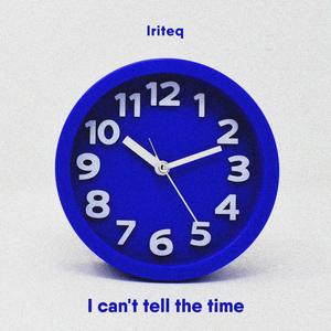 I Can't Tell the Time