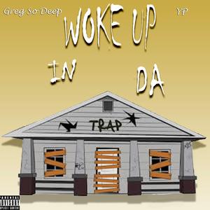 Woke Up In The Trap
