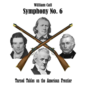 Symphony No. 6 - Turned Tables on the American Frontier: I. The Lord Hath Brought Again Zion
