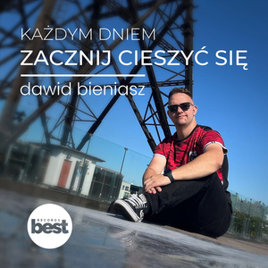Każdym dniem zacznij cieszyć się