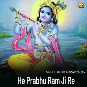 He Prabhu Ram Ji Re