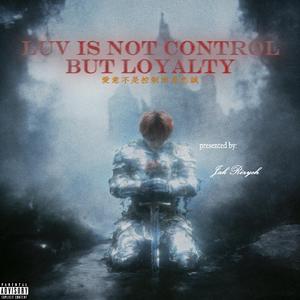 Luv is not control,but loyalty