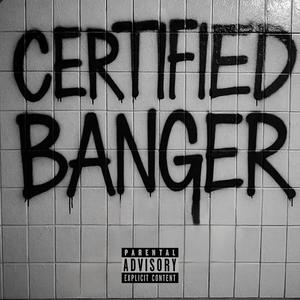 CERTIFIED BANGER (feat. Stiff Jangle)