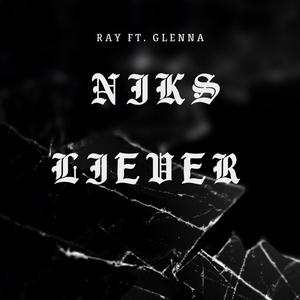 Niks Liever (feat. Ray & Glenna)