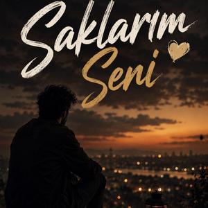 Saklarım Seni