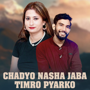 CHADYO NASHA JABA TIMRO PYARKO