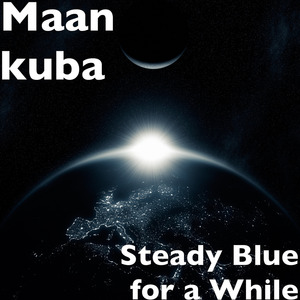 Steady Blue for a While