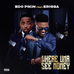 Where Una See Money (feat. Erigga)