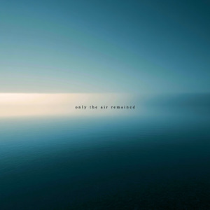 Only the Air Remained