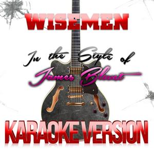 Wisemen (In the Style of James Blunt) [Karaoke Version]