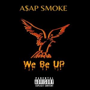 WE BE UP (feat. A$AP SMOKE)