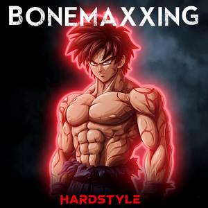 BONEMAXXING (Hardstyle)