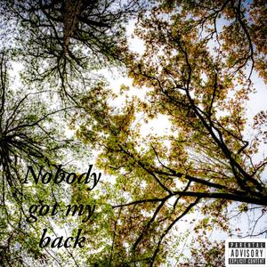 Nobody got my back