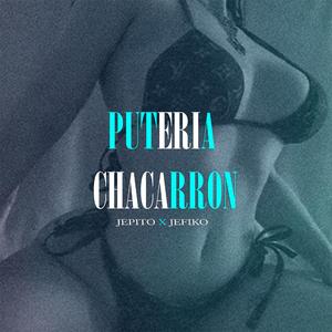 Puteria Chacarron Chacarron (feat. Jepito El Nigga)