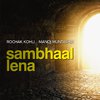 Rochak Kohli - Sambhaal Lena