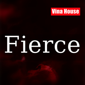 Fierce (Vina House)