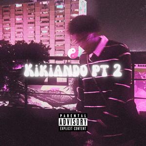 KIKIANDO PT 2