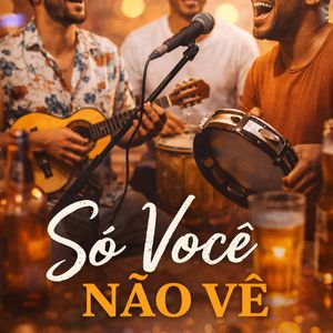Só Você Não Vê