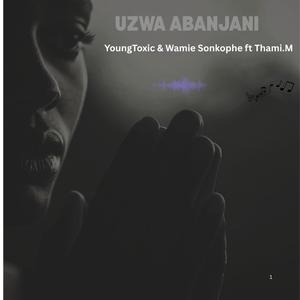 Uzwa Abanjani (feat. Thami M)
