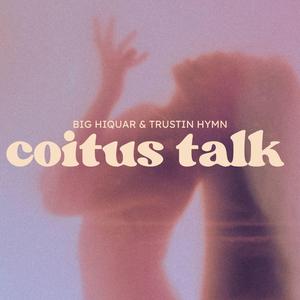 Coitus Talk (feat. Trustin Hymn)