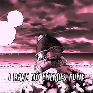 I Have No Enemies Funk