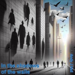 In the shadows of the walls