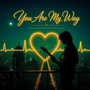 You Are My Way