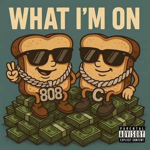 WHAT I'M ON (feat. 8088Y & CHANCHO)