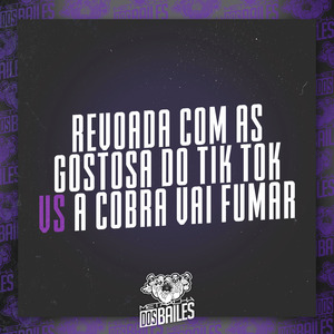Revoada Com as Gostosa do Tik Tok Vs a Cobra Vai Fumar