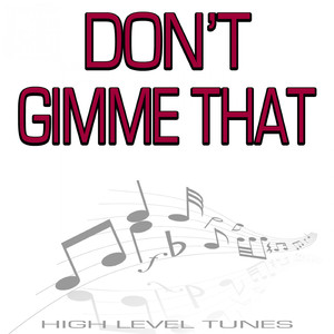 Don't Gimme That