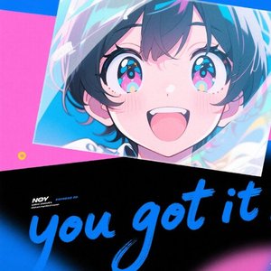 you got it